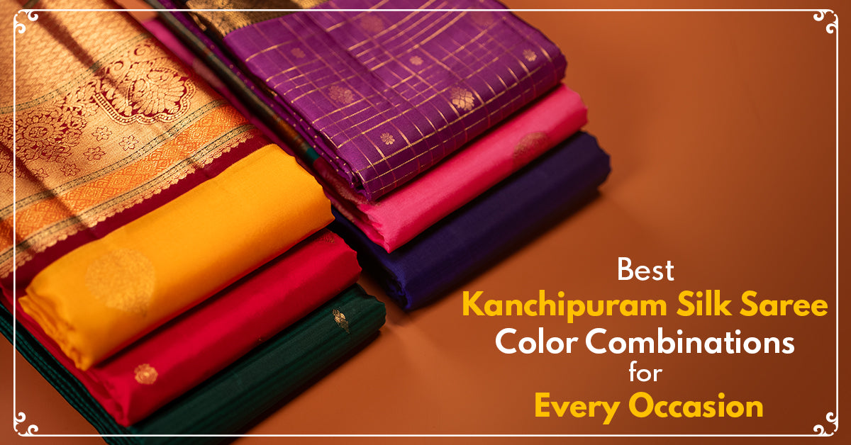 Best Kanchipuram Silk Saree Color Combinations for Every Occasion